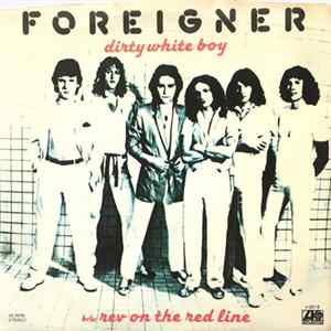 Foreigner - Dirty White Boy / Rev On The Red Line mp3