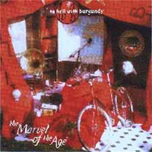 To Hell With Burgundy - The Marvel Of The Age mp3