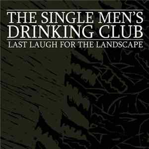 The Single Men's Drinking Club - Last Laugh For The Landscape mp3