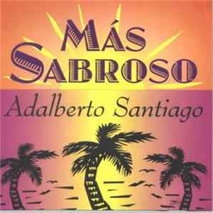 Adalberto Santiago - Mas Sabroso mp3