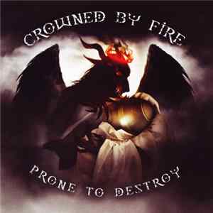 Crowned By Fire - Prone To Destroy mp3