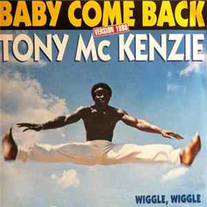 Tony McKenzie - Baby Come Back (Version 1988) / Wiggle, Wiggle mp3