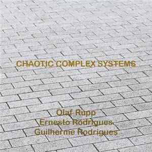 Olaf Rupp, Ernesto Rodrigues, Guilherme Rodrigues - Chaotic Complex Systems mp3