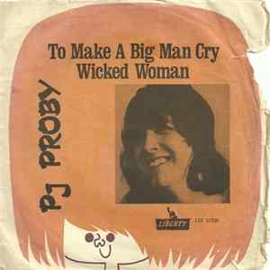 P.J. Proby - To Make A Big Man Cry / Wicked Woman mp3