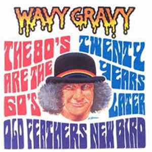 Wavy Gravy - Old Feathers - New Bird (The 80's Are The 60's Twenty Years Later) mp3