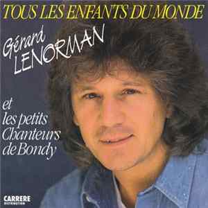 Gérard Lenorman Et Les Petits Chanteurs De Bondy - Tous Les Enfants Du Monde mp3