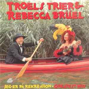 Troels Trier & Rebecca Brüel - Jeg Er På Rekreation - Greatest Hits mp3