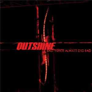 Outshine - Bad Things Always End Bad mp3