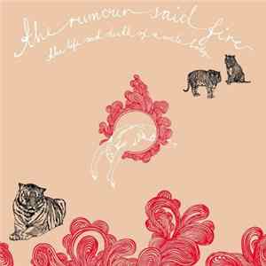 The Rumour Said Fire - The Life And Death Of A Male Body mp3