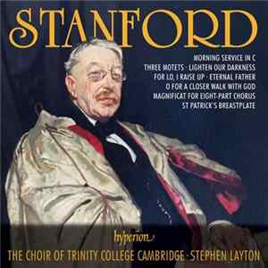 Stanford, The Choir Of Trinity College Cambridge, Stephen Layton - Choral Music mp3