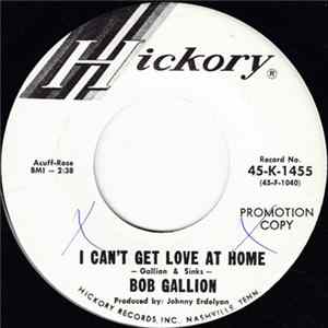 Bob Gallion - I Can't Get Love At Home / I'll Do That, Too mp3