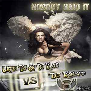Urtzi DJ & DJ Klon VS DJ Kolyn - Nobody Said It mp3