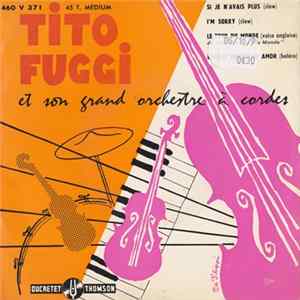 Tito Fuggi Et Son Grand Orchestre À Cordes - Si Je N'Avais Plus • I'M Sorry • Le Tour Du Monde • Buenas Noches Mi Amor mp3