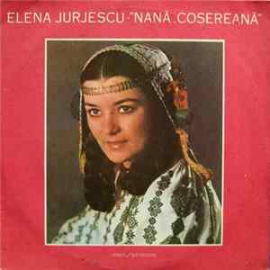 Elena Jurjescu - Nană, Coșereană mp3