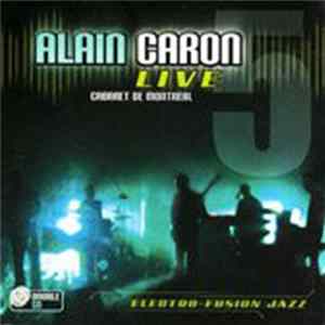 Alain Caron - Live - Cabaret De Montreal mp3