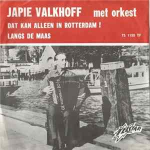 Japie Valkhoff Met Orkest - Dat Kan Alleen In Rotterdam! / Langs De Maas mp3
