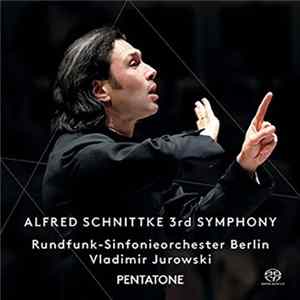 Alfred Schnittke - Rundfunk-Sinfonieorchester Berlin, Vladimir Jurowski - 3rd Symphony mp3