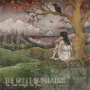 The Great Tribulation - The Flood Brought The Fire mp3