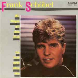 Frank Schöbel - Wir Fliegen Mit Dem Wind / Ich Kann Nicht Allein Sein mp3