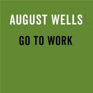 August Wells - Go To Work mp3