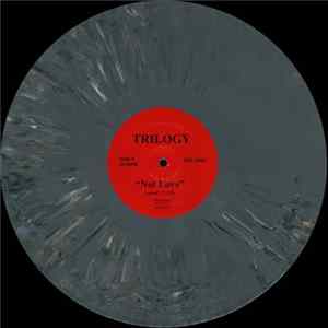 Trilogy - Not Love mp3