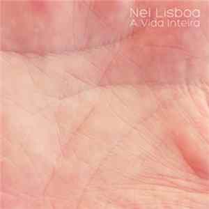Nei Lisboa - A Vida Inteira mp3