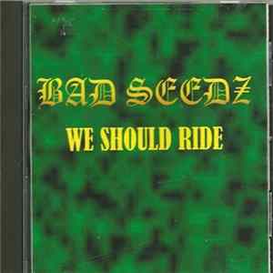 Bad Seedz - We Should Ride mp3
