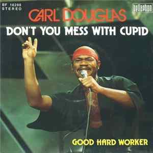 Carl Douglas - Don't You Mess With Cupid mp3
