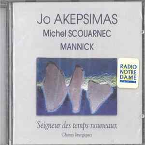 Jo Akepsimas, Michel Scouarnec, Mannick - Seigneur Des Temps Nouveaux (Chants Liturgiques) mp3
