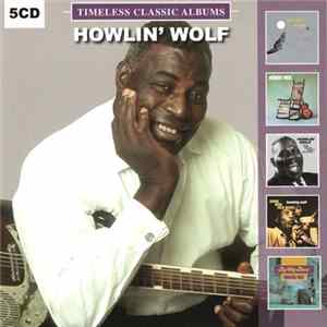 Howlin' Wolf - Timeless Classic Albums mp3