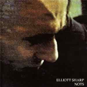 Elliott Sharp - Nots mp3