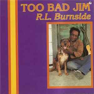 R.L. Burnside - Too Bad Jim mp3