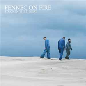 Fennec On Fire - Stuck In The Desert mp3