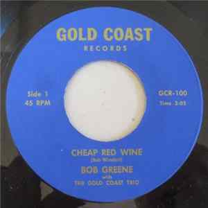 Bob Greene With The Gold Coast Trio - Cheap Red Wine / Richest Man In Town mp3