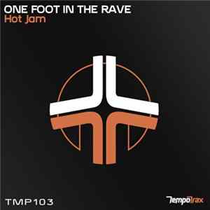 One Foot In The Rave - Hot Jam mp3