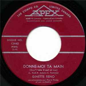 Ginette Reno - Donne-Moi Ta Main (Don't Take It Out On Me) / Une Nuit Encore mp3