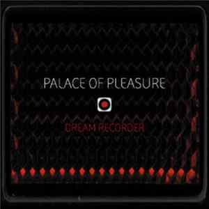 Palace Of Pleasure - Dream Recorder mp3