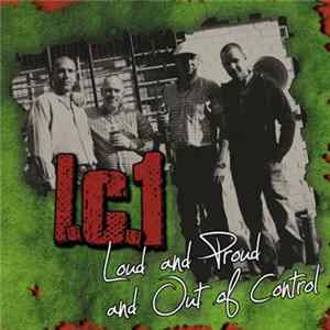 I.C.1 - Loud And Proud And Out Of Control mp3