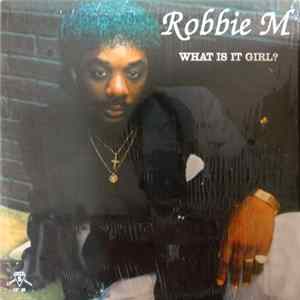 Robbie M - What Is It Girl? mp3