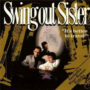 Swing Out Sister - It's Better To Travel mp3