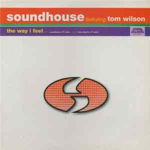 Soundhouse Featuring Tom Wilson - The Way I Feel mp3