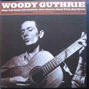 Woody Guthrie With Leadbelly, Cisco Houston, Sonny Terry And Bess Hawes - Sings Folk Songs mp3