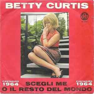 Betty Curtis - Scegli Me O Il Resto Del Mondo mp3