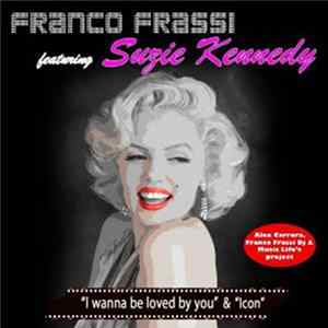 Franco Frassi Featuring Suzie Kennedy - "I Wanna Be Loved By You" & "Icon" mp3
