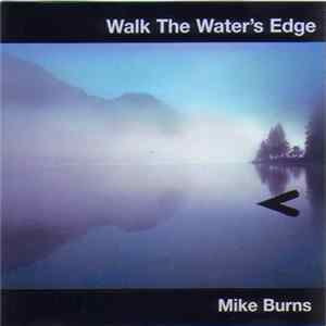 Mike Burns - Walk The Water's Edge mp3
