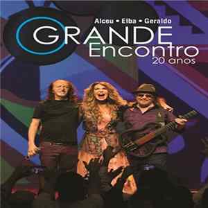 Alceu Valença, Elba Ramalho, Geraldo Azevedo - O Grande Encontro 20 Anos mp3