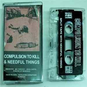 Compulsion To Kill / Needful Things - Compulsion To Kill / Needful Things mp3