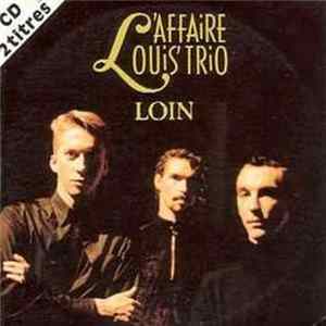 L'Affaire Louis Trio - Loin mp3