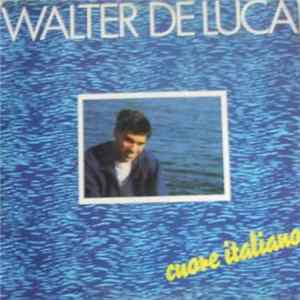 Walter De Luca - Cuore Italiano mp3