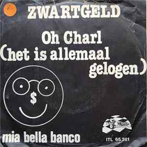 Zwartgeld - Ooh Charl (Het Is Allemaal Gelogen) mp3
